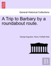 A Trip To Barbary By A Roundabout Route.