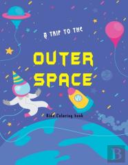 A Trip To The Outer Space Kids Coloring Book