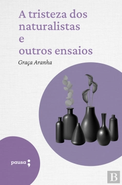 Bertrand.pt - A Tristeza Dos Naturalistas E Outros Ensaios