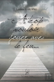 À Trop Vouloir Jouer Avec Le Feu...