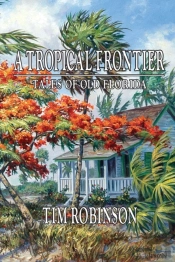 A Tropical Frontier, Tales Of Old Florid