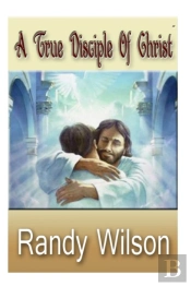 A True Disciple Of Christ