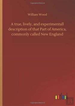 Bertrand.pt - A True, Lively, And Experimentall Description Of That Part Of America, Commonly Called New England