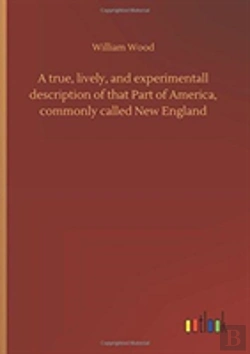 Bertrand.pt - A True, Lively, And Experimentall Description Of That Part Of America, Commonly Called New England