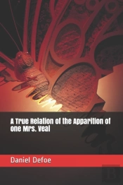 A True Relation Of The Apparition Of One Mrs. Veal