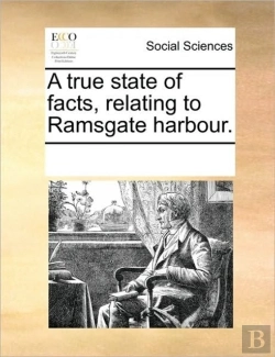 Bertrand.pt - A True State Of Facts, Relating To Ramsgate Harbour.