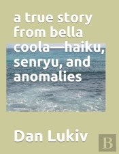 A True Story From Bella Coola-Haiku, Senryu, And Anomalies
