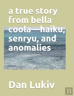 Bertrand.pt - A True Story From Bella Coola-Haiku, Senryu, And Anomalies