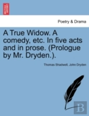A True Widow. A Comedy, Etc. In Five Act