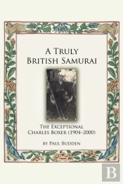 A Truly British Samurai-The Exceptional Charles Boxer (1904-2000)