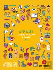 Á Túa Saúde!. Corpo Humano E Saúde (Nivel I). Aprendo Con Proxectos