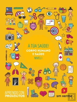 Bertrand.pt - Á Túa Saúde!. Corpo Humano E Saúde (Nivel I). Aprendo Con Proxectos