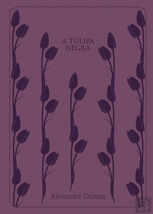 A Túlipa Negra, Alexandre Dumas - Livro - Bertrand