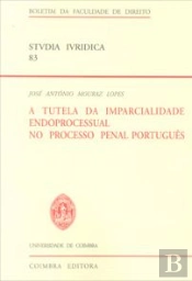 A Tutela da Imparcialidade Endoprocessual no Processo Penal Português
