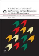A Tutela dos Consumidores de Produtos e Serviços Financeiros no Direito Moçambicano
