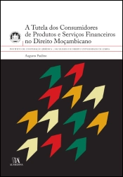 A Tutela dos Consumidores de Produtos e Serviços Financeiros no Direito Moçambicano