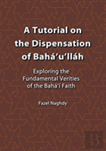 A Tutorial On The Dispensation Of Baha'U'Llah