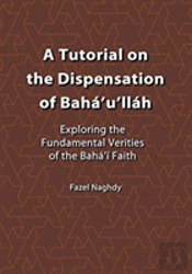 A Tutorial On The Dispensation Of Baha'U'Llah