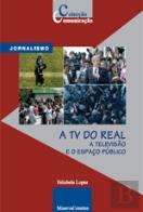 A TV do Real. A Televisão e o Espaço Público