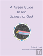 A Tween Guide To The Science Of God