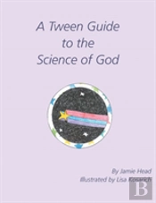 A Tween Guide To The Science Of God