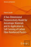 A Two-Dimensional Piezoresistivity Model For Anisotropic Materials And Its Application In Self-Sensing Of Carbon Fiber Reinforced Plastics