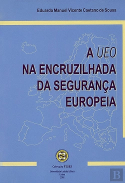 Bertrand.pt - A UEO na Encruzilhada da Segurança Europeia