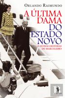 A Última Dama do Estado Novo