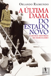 A Última Dama do Estado Novo