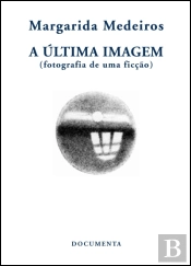 A Última Imagem - Fotografia de uma ficção