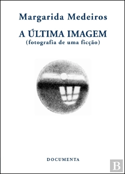 Bertrand.pt - A Última Imagem - Fotografia de uma ficção