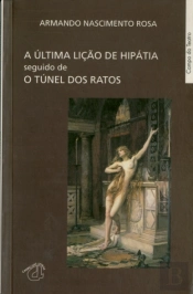 A Última Lição de Hipátia - seguido de O Túnel dos Ratos