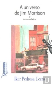 A Un Verso De Jim Morrison Y Otros Relatos