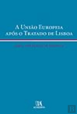 Bertrand.pt - A União Europeia Após o Tratado de Lisboa