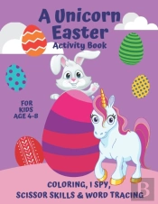 A Unicorn Easter Activity Book For Kids Age 4-8 I Spy, Scissor Skills, Tracing