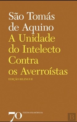Bertrand.pt - A Unidade do Intelecto contra os Averroístas