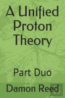 A Unified Proton Theory