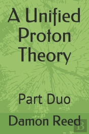 A Unified Proton Theory