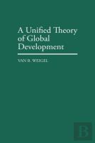 A Unified Theory Of Global Development
