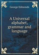 A Universal Alphabet, Grammar And Language