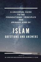 A Universal Guide To The Foundation Principles And Primary Aims Of Islam