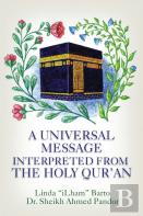 A Universal Message Interpreted From The Holy Qur'An