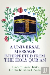 A Universal Message Interpreted From The Holy Qur'An