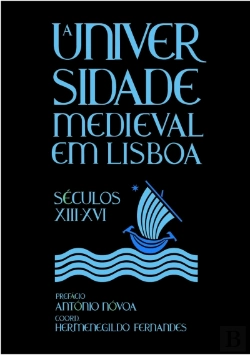 Bertrand.pt - A Universidade Medieval em Lisboa, Séculos XIII-XVI