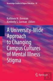 A University-Wide Approach To Changing Campus Cultures Of Mental Illness Stigma