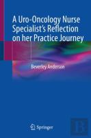 A Uro-Oncology Nurse Specialistâ€™S Reflection On Her Practice Journey