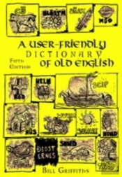 A User-Friendly Dictionary Of Old English And Reader