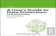 A User'S Guide To Data Protection: Law And Policy