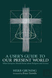 A User'S Guide To Our Present World