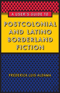 Bertrand.pt - A User'S Guide To Postcolonial And Latino Borderland Fiction